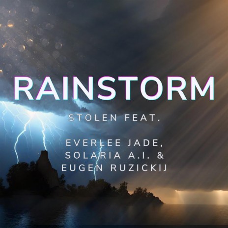 Rainstorm ft. Everlee Jade, Eugen Ruzickij & Solaria A.I. | Boomplay Music