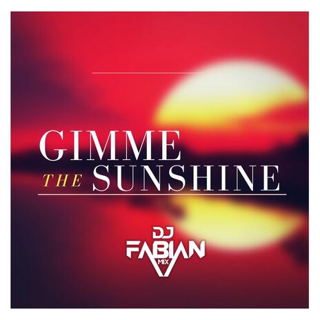 Gimme The Sunshine | Boomplay Music