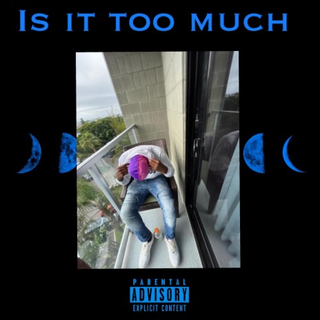 Is it too much | Boomplay Music