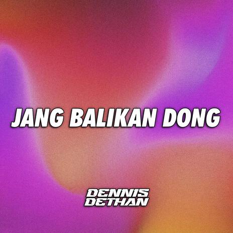 Jang Balikan Dong | Boomplay Music