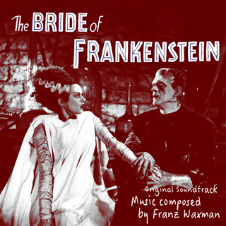 The Bride of Frankenstein (Original Soundtrack)