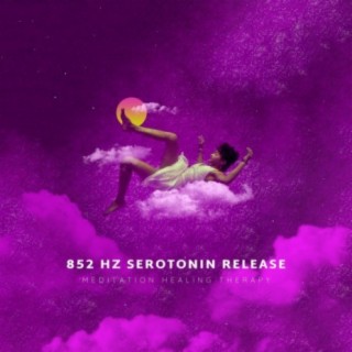 852 Hz Serotonin Release