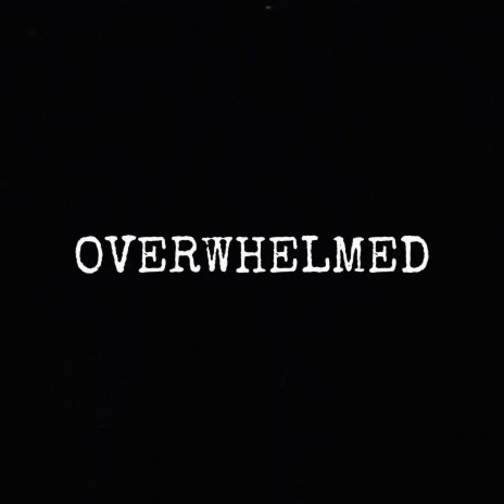 OVERWHELMED