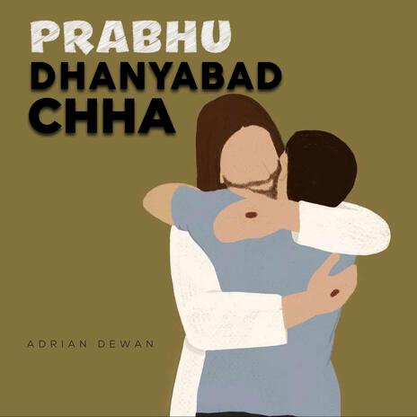 Prabhu Dhanyabad Chha | Boomplay Music