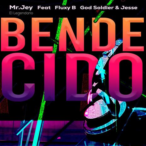 BENDECIDO ft. God Soldier, Jesse & Fluxy. B | Boomplay Music