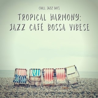 Tropical Harmony: Jazz Café Bossa Vibes