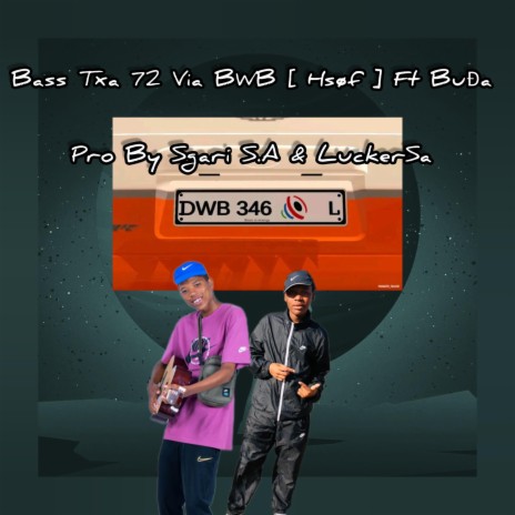 Bass txa 72(DWB) ft. Buda Menyoko | Boomplay Music