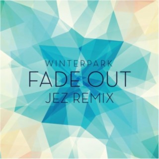 Fade Out (Jez Remixes)