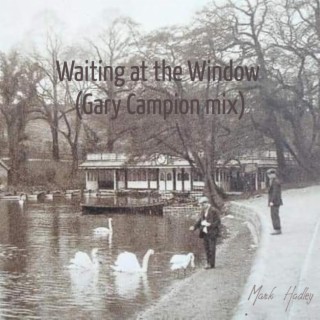 Waiting at the Window (Gary Campion Remix)