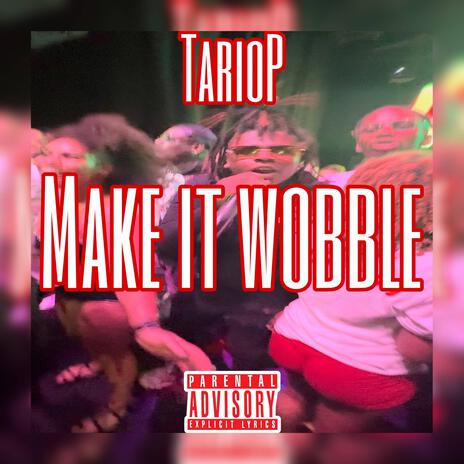 Make It Wobble | Boomplay Music