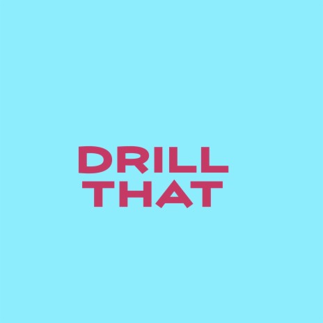 Drill That (Sped Up)