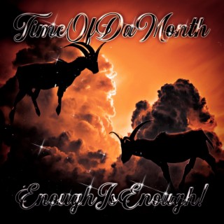 Time Of Da Month / Enough Is Enough! ft. PlayShrpJ lyrics | Boomplay Music