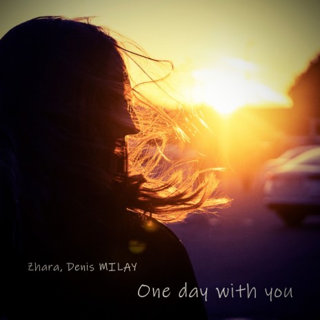 One day with you ft. Denis MILAY | Boomplay Music