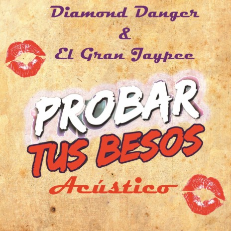 Probar Tus Besos (Acústico) ft. El Gran Jaypee | Boomplay Music