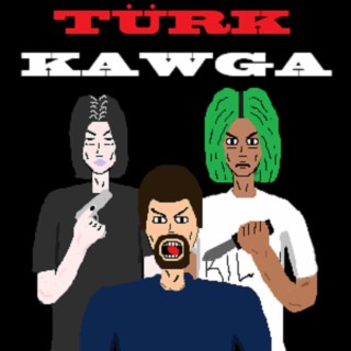 Türk Kawga lyrics | Boomplay Music