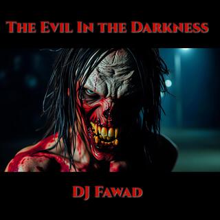 The Evil In the Darkness