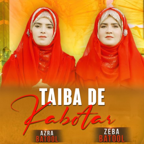 Taiba De Kabotar ft. Zeba Batool | Boomplay Music