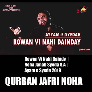 Qurban Jafri | Rowan Vi Nahi Daindy | Janab Syeda S.A | Ayam e Syeda 2019