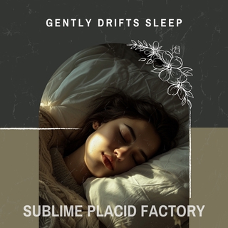 Gently Drifts Sleep