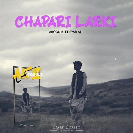 Chapari Larki ft. Pyar Ali & Abood B | Boomplay Music