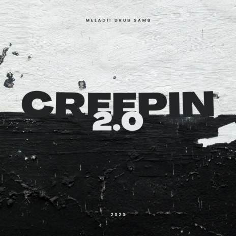 Creepin 2.0 ft. Meladii . & SAM8 | Boomplay Music