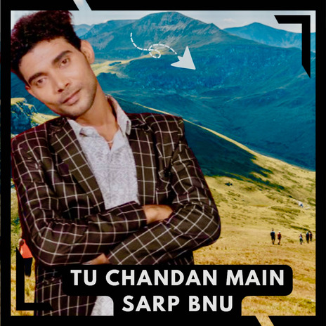 Tu Chandan Main Sarp Bnu | Boomplay Music