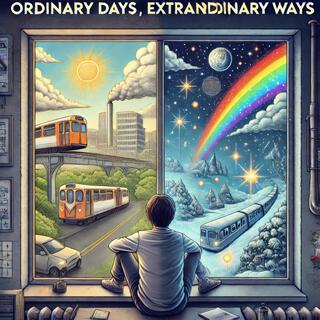 Ordinary Days, Extraordinary Ways