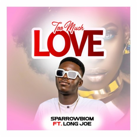 Too Much Love (feat. Long Joe) | Boomplay Music