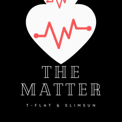 The Matter ft. T-Flat | Boomplay Music