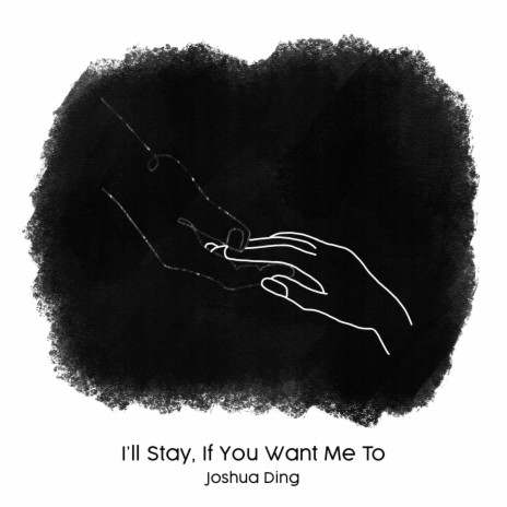 I'll Stay, if You want me to | Boomplay Music