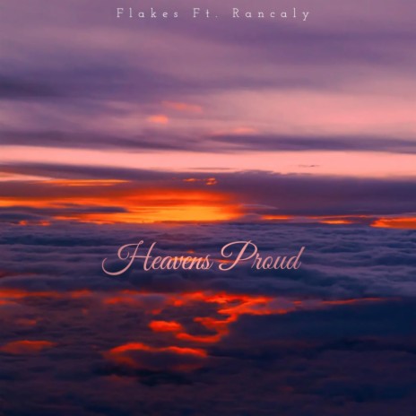 Heavens Proud (feat. Rancaly) | Boomplay Music