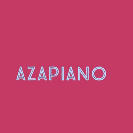 Azapiano | Boomplay Music
