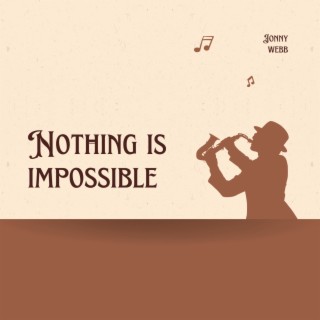 Nothing is Impossible lyrics | Boomplay Music