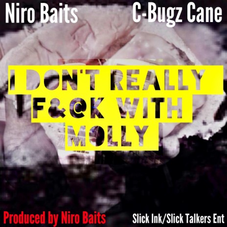 I Don't Really Fuck With Molly ft. C- Bugs & Niro Baits | Boomplay Music