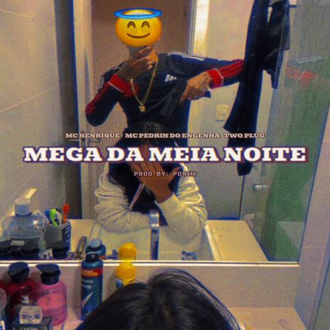 MEGA DA MEIA NOITE (PdrimProd) ft. Mc Heenrique, Mc Pedrin do Engenha & Two Plug | Boomplay Music