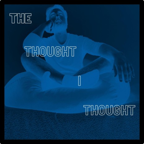 The Thought I Thought | Boomplay Music