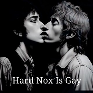 Hard Nox Is Gay