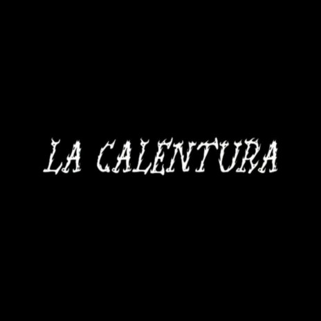 La Calentura | Boomplay Music