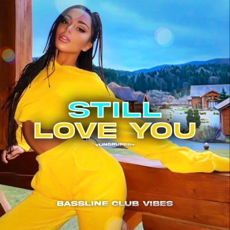 Still Love You ft. yungrupert | Boomplay Music