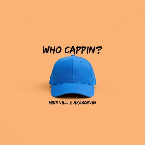 Who Cappin ft. Ak40DEVIN | Boomplay Music