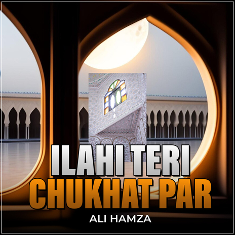 Ilahi Teri Chukhat Par | Boomplay Music