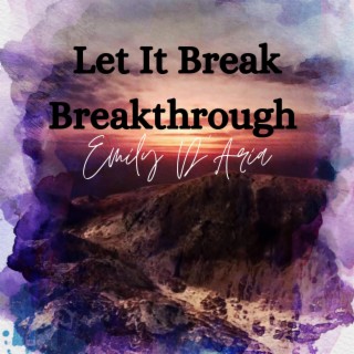 Let It Break, Breakthroigh