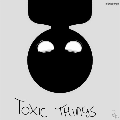 Toxic Things | Boomplay Music