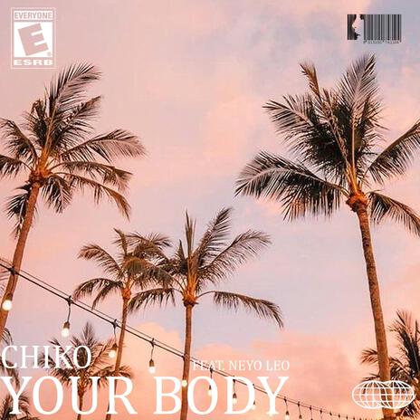 YOUR BODY ft. Neyo-Leo | Boomplay Music