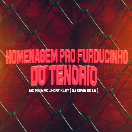 Homenagem pro Furducinho do Tenório ft. MC Jhony Kley & Dj Kevin do Ln | Boomplay Music