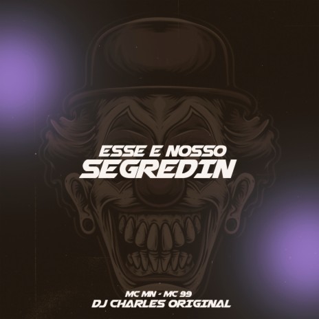 Esse e Nosso Segredin ft. Mc Mn & MC 99 | Boomplay Music