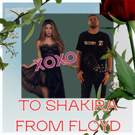 TO SHAKIRA FROM FLOYD | Boomplay Music
