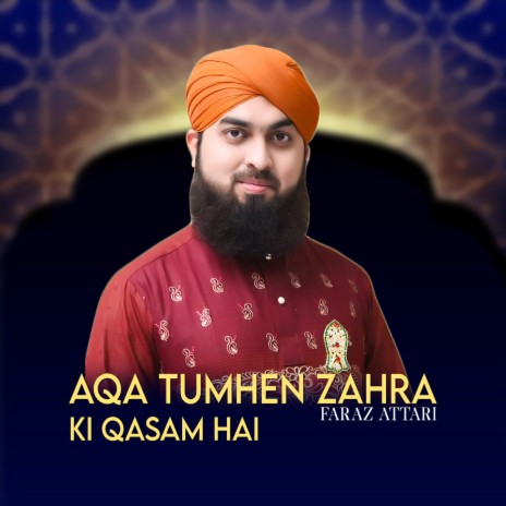 Aqa Tumhen Zahra Ki Qasam Hai ft. H.Abu Bakar Sultani | Boomplay Music