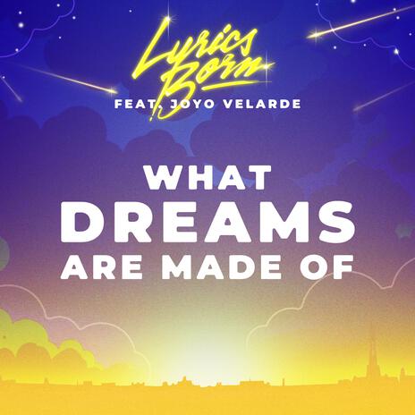 What Dreams Are Made Of ft. Joyo Velarde | Boomplay Music