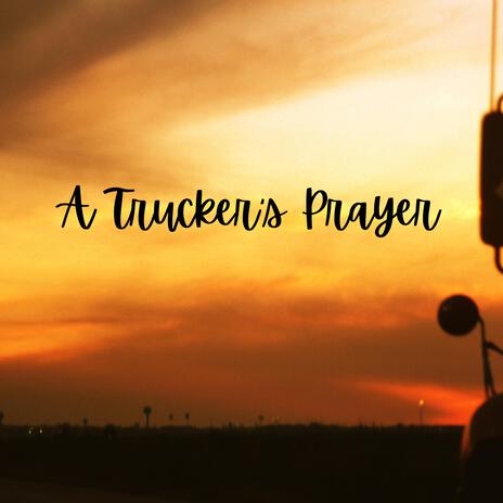 A Truckers Prayer | Boomplay Music